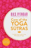 Core of the Yoga Sutras | B. K. S. Iyengar, Harpercollins Publishers