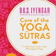 Core of the Yoga Sutras | B. K. S. Iyengar