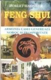 Feng Shui. Armonia casei care genereaza noroc si prosperitate - Robert Hasinger
