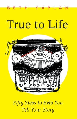 True to Life: Fifty Steps to Help You Write Your Story foto