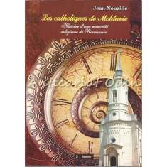 Les Catholiques De Moldavie. Histoire D&#039;une Minorite Religieuse