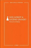 Mos Goriot. Eugenie Grandet - Honore de Balzac