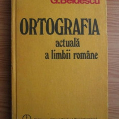 Gheorghe Beldescu - Ortografia actuala a limbii romane (1984, ed. cartonata)