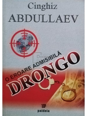 Cinghiz Abdullaev - O eroare admisibila Drongo (Editia: 2004) foto