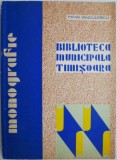 Biblioteca municipala Timisoara (Monografie) &ndash; Mihai Ianculescu