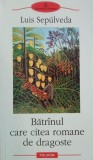 Batranul care citea romane de dragoste - Luis Sepulveda