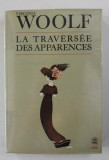 LA TRAVERSEE DES APPARENCES par VIRGINIA WOOLF , 1982