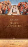 Marea despărţire - Paperback brosat - Clive Staples Lewis - Humanitas