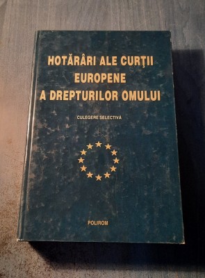 Hotarari ale curtii europene ale drepturilor omului culegere selectiva Macovei foto