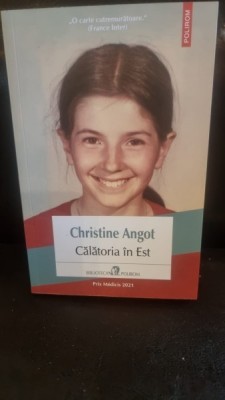 Calatoria in Est - Christine Angot foto