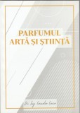 Corneliu Cincu - Parfumul - arta si stiinta