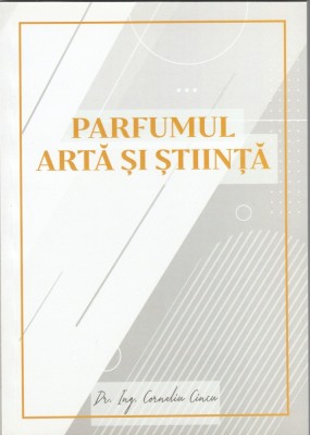 Corneliu Cincu - Parfumul - arta si stiinta foto