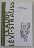 CLAUDE LEVI - STRAUSS - O CALATORIE INITIATICA IN CAUTAREA OMULUI de DELIO SALOTTOLO , 2021 *MICI DEFECTE