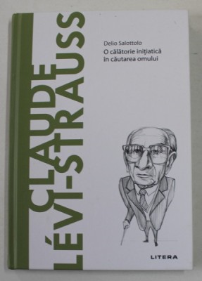 CLAUDE LEVI - STRAUSS - O CALATORIE INITIATICA IN CAUTAREA OMULUI de DELIO SALOTTOLO , 2021 foto