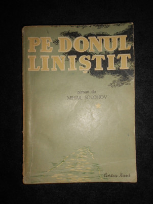 Mihail Solohov - Pe Donul linistit volumul 1 (1950) foto