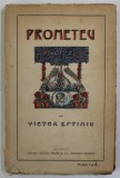 PROMETEU , TRAGEDIE IN CINCI ACTE de VICTOR EFTIMIU , 1919