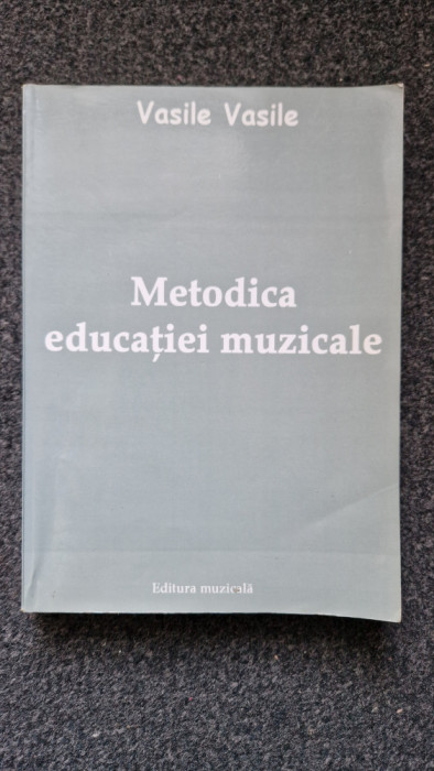 METODICA EDUCATIEI MUZICALE - Vasile Vasile