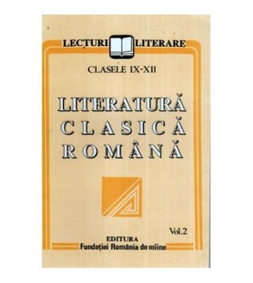 - Literatura clasica romana vol. II - Clasele IX-XII - 120161 foto