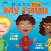 But It&#039;s Not My Fault!