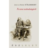 A zene szabads&aacute;g&aacute;r&oacute;l - Jean le Rond d&#039;Alembert