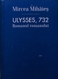 Cumpara ieftin Ulysses, 732. Romanul romanului - 2016 - Mircea Mihaies (U217)