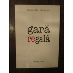 GARA REGALA -LAURENTIU CARSTEAN ( DEDICATIE, AUTOGRAF )