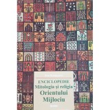 Jan Knappert - Enciclopedie. Mitologia si religia Orientului Mijlociu (Editia: 2003)