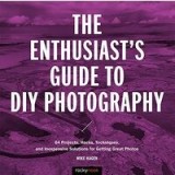 The Enthusiast&#039;s Guide to DIY Photography