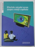 EFECTELE MICULUI ECRAN ASUPRA MINTII CORPULUI de VIRGILIU GHEORGHE ...ANDREI DRAGULINESCU , 2018