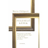 Feleselő k&eacute;pek - Marta F&uuml;l&ouml;pov&aacute;