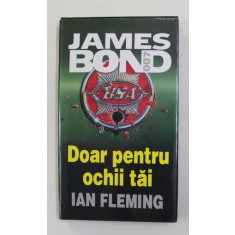 JAMES BOND 007 - DOAR PENTRU OCHII TAI de IAN FLEMING , 2000