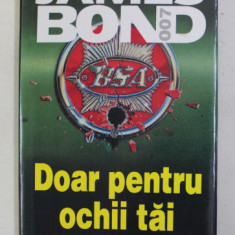 JAMES BOND 007 - DOAR PENTRU OCHII TAI de IAN FLEMING , 2000