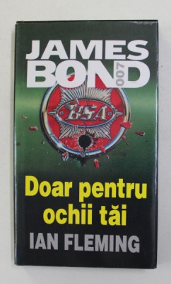 JAMES BOND 007 - DOAR PENTRU OCHII TAI de IAN FLEMING , 2000 foto