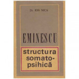 Ion Nica - Eminescu : structura somato-psihica - 125268