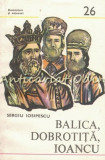 Balica, Dobrotita, Ioanciu - Sergiu Iosipescu