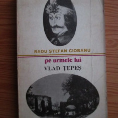 Radu Stefan Ciobanu - Pe urmele lui Vlad Tepes