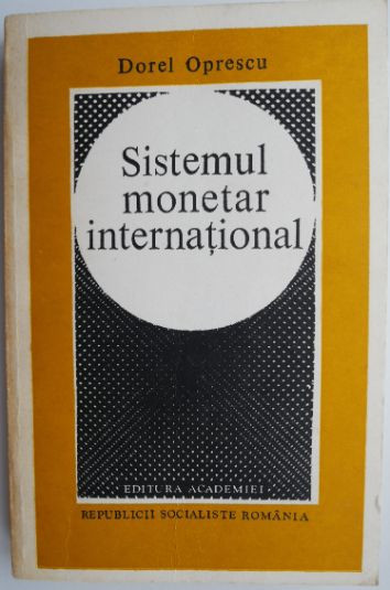 Sistemul monetar international &ndash; Dorel Oprescu