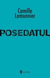 Posedatul Roman Beletristica Camille Lemonnier Paperback brosat Editura Univers