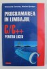 PROGRAMAREA IN LIMBAJUL C/C++ PENTRU LICEU , METODE SI TEHNICI DE PROGRAMARE de EMANUELA CERCHEZ si MARINEL SERBAN , 2005