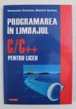 PROGRAMAREA IN LIMBAJUL C/C++ PENTRU LICEU , METODE SI TEHNICI DE PROGRAMARE de EMANUELA CERCHEZ si MARINEL SERBAN , 2005