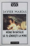 Maine in batalie sa te gandesti la mine - Javier Marias