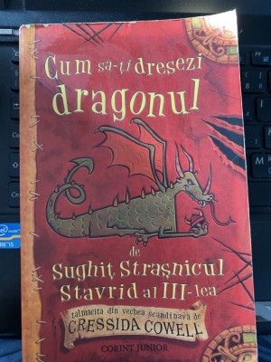 Cum sa-ti dresezi dragonul Sughit Strasnicul Stravrid al III-lea CRESSIDA COWELL foto