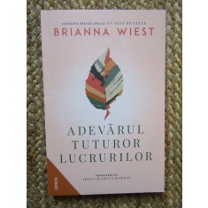 Brianna Wiest - Adevarul tuturor lucrurilor