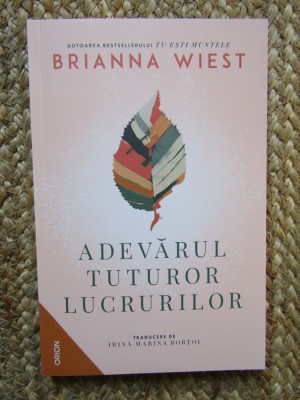 Brianna Wiest - Adevarul tuturor lucrurilor foto