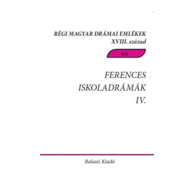 Ferences iskoladr&amp;aacute;m&amp;aacute;k IV. Cs&amp;iacute;ksomly&amp;oacute;i passi&amp;oacute;j&amp;aacute;t&amp;eacute;kok 1763-1774 - R&amp;eacute;gi Magyar Dr&amp;aacute;mai Eml&amp;eacute;kek XVIII. sz&amp;aacute;zad 6/4. foto