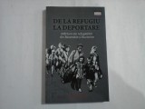 DE LA REFUGIU LA DEPORTARE - MARTURII ALE REFUGIATILOR DIN BASARABIA SI BUCOVINA - GEORGETA POP - COLECTIA ISTORIE ORALA