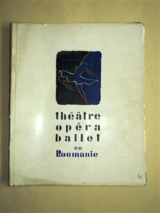 theatre, opera, ballet en roumanie, bucureşti, 1957 album in limba franceză