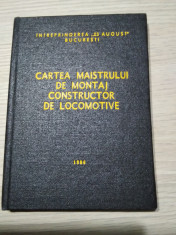 CARTEA MAISTRULUI DE MONTAJ CONSTRUCTOR DE LOCOMOTIVE - 1986, 180 p. foto