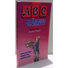 ABC-UL OSPATARULUI, INDRUMAR PENTRU INVATAREA ELEMENTELOR DE BAZA ALE PROFESIEI DE OSPATAR de STEPHEN SANDER , 2007