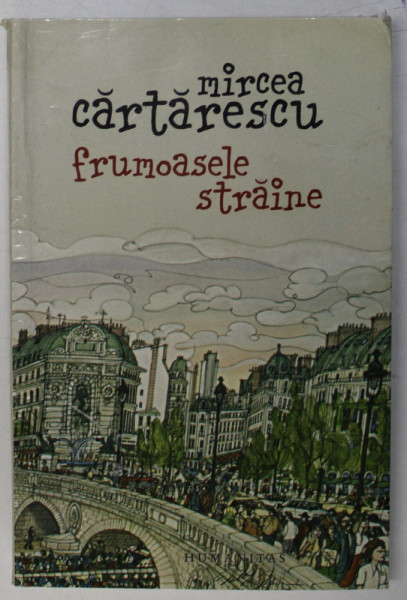 FRUMOASELE STRAINE de MIRCEA CARTARESCU , Bucuresti , 2010